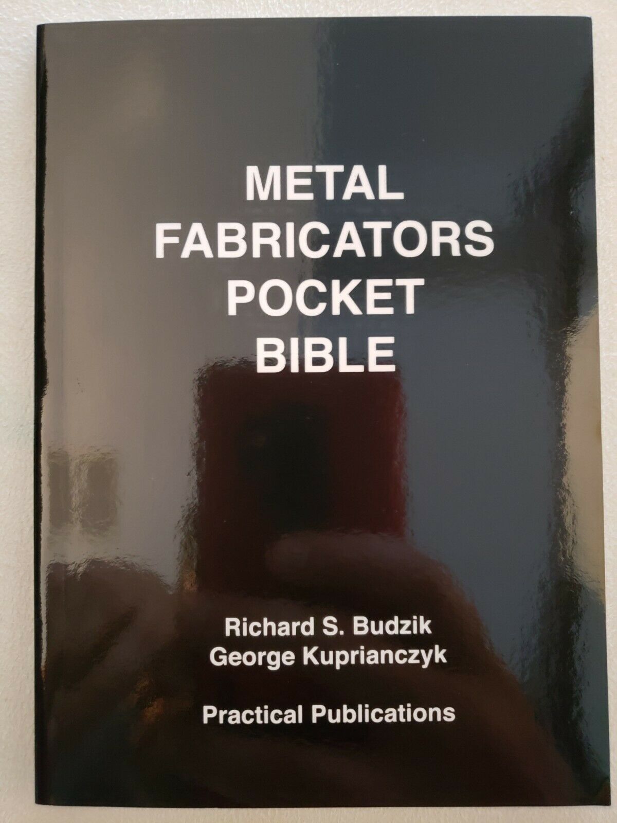 Metal Fabricators Pocket Bible by Richard S. Budzik & George Kuprianczyk