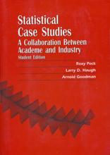 STATISTICAL CASE STUDIES: A COLLABORATION BETWEEN ACADEME AND INDUSTRY (STUDENT EDITION)