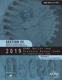 ASME BPVC.III.2-2019 2019 ASME Boiler and Pressure Vessel Code, Section III: Rules for Construction of Nuclear Power Plant Components, Division 2: Code for Concrete Reactor Vessels and Containments