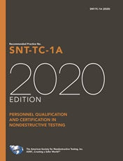 ASNT SNT-TC-1A-2020 Recommended Practice No. SNT-TC-1A, 2020 Edition, and ASNT Standard Topical Outlines for Qualification of Nondestructive Testing Personnel (ANSI/ASNT CP-105-2020)
