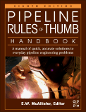 Pipeline Rules of Thumb Handbook: A Manual of Quick, Accurate Solutions to Everyday Pipeline Engineering Problems, 8th Edition