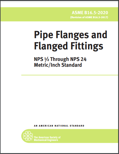 ASME B16.5-2020 Pipe Flanges and Flanged Fittings: NPS 1/2 through NPS 24, Metric/Inch Standard
