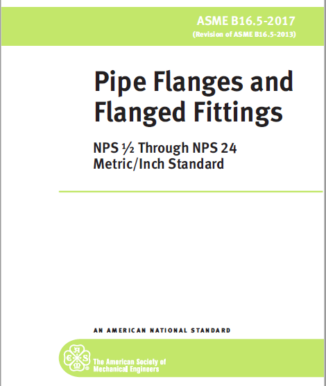 ASME B16.5-2017 Pipe Flanges and Flanged Fittings: NPS 1/2 through NPS 24 Metric/Inch Standard