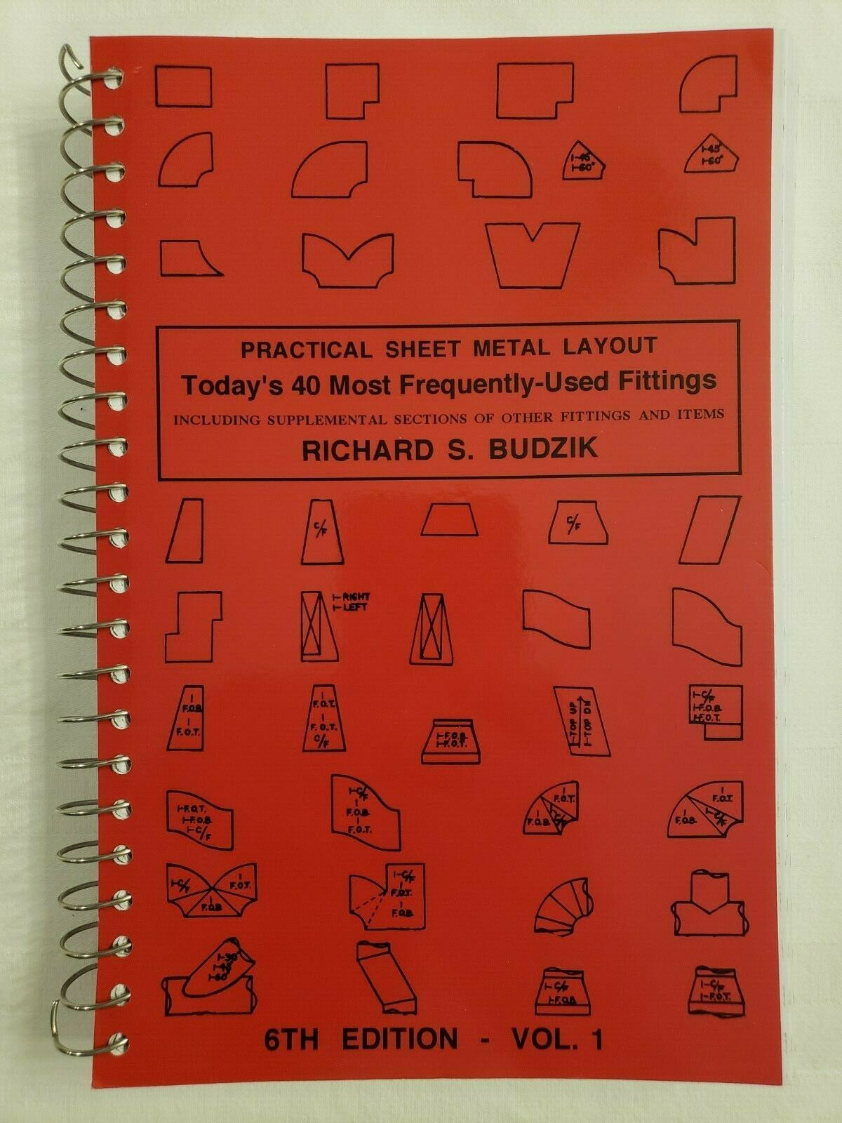 Practical Sheet Metal Layout Series: Today's 40 Most Frequently Used Fittings Including Supplemental Sections of Other Fittings and Items 6th Edition Vol. 1 by Richard S. Budzik