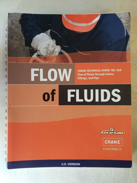 Flow of Fluids Crane Technical Paper No. 410 Flow of Fluids Through Valves, Fittings, and Pipe U.S. Version 2018 Crane Co.